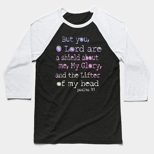 Psalm 3: 3 Lord is a sheild about me Baseball T-Shirt by AlondraHanley